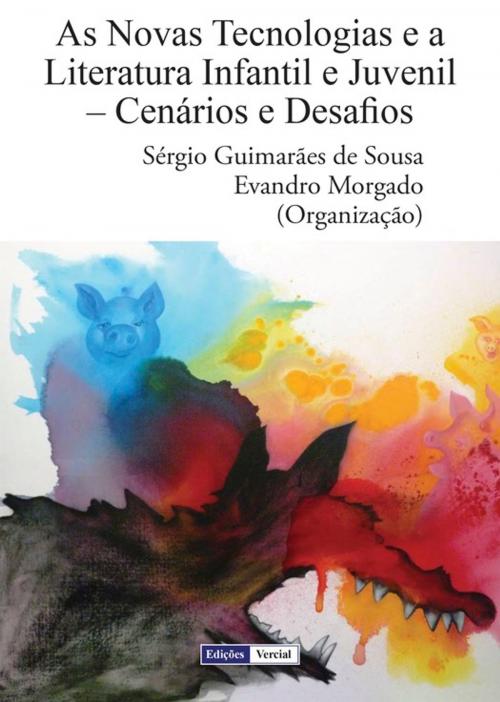 Cover of the book As Novas Tecnologias e a Literatura Infantil e Juvenil by Evandro Morgado, Sérgio Guimarães de Sousa, Edições Vercial