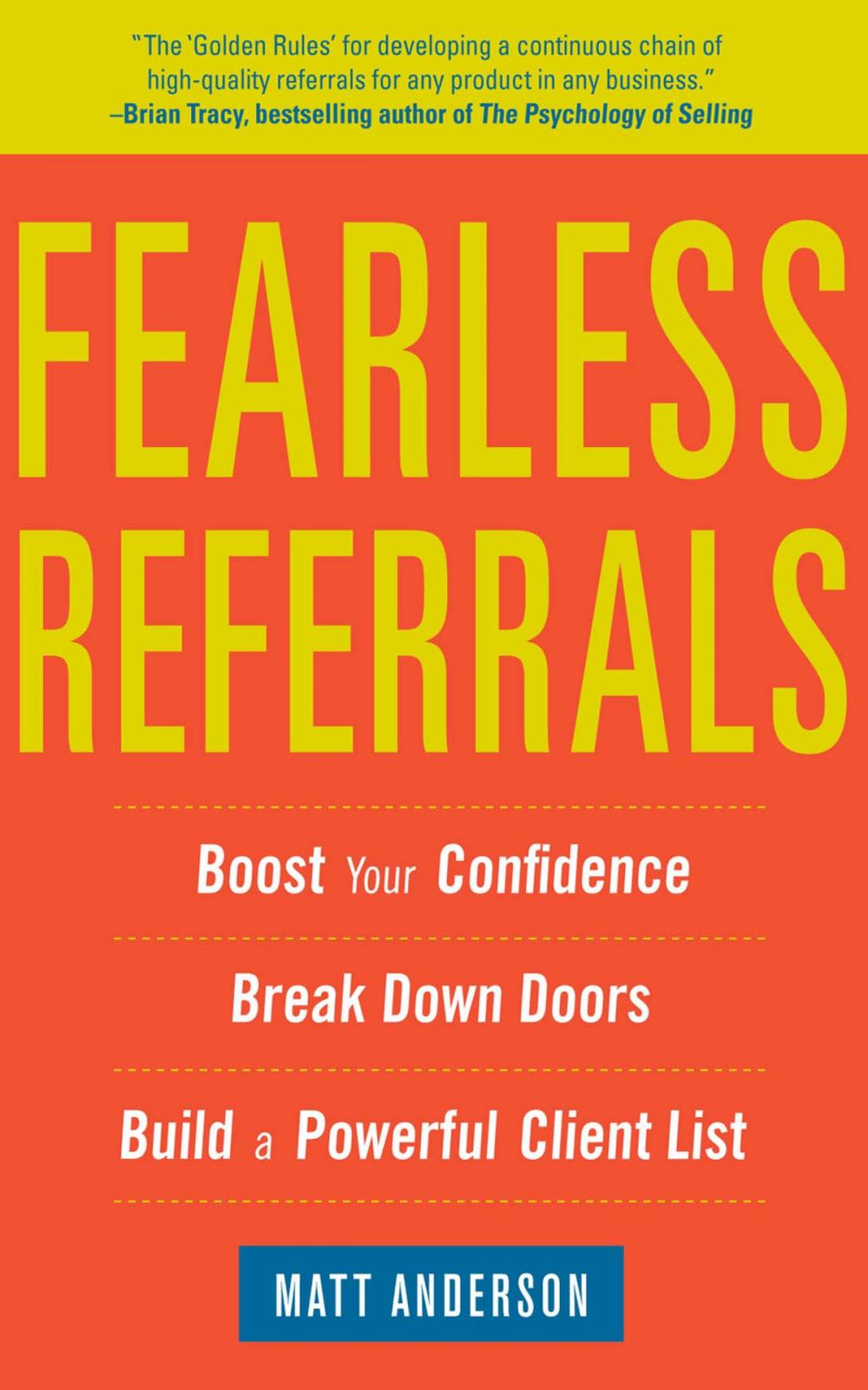 Big bigCover of Fearless Referrals: Boost Your Confidence, Break Down Doors, and Build a Powerful Client List