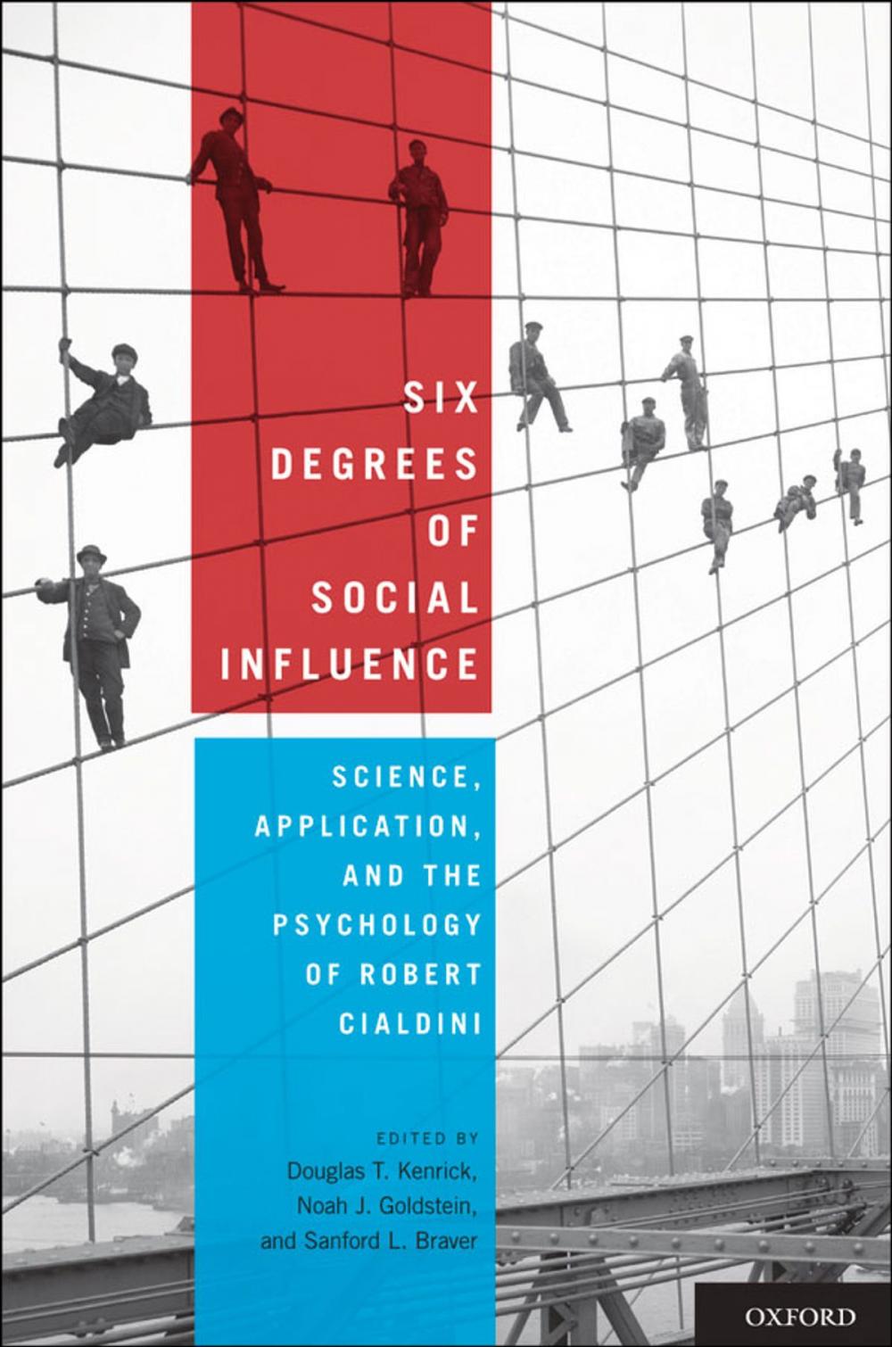 Big bigCover of Six Degrees of Social Influence: Science, Application, and the Psychology of Robert Cialdini