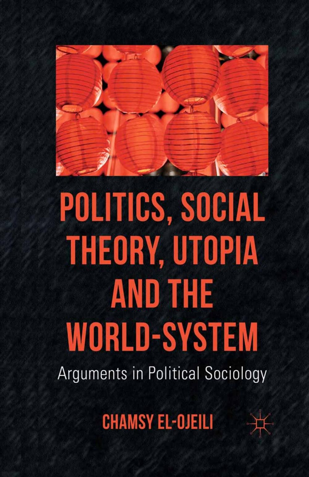 Big bigCover of Politics, Social Theory, Utopia and the World-System