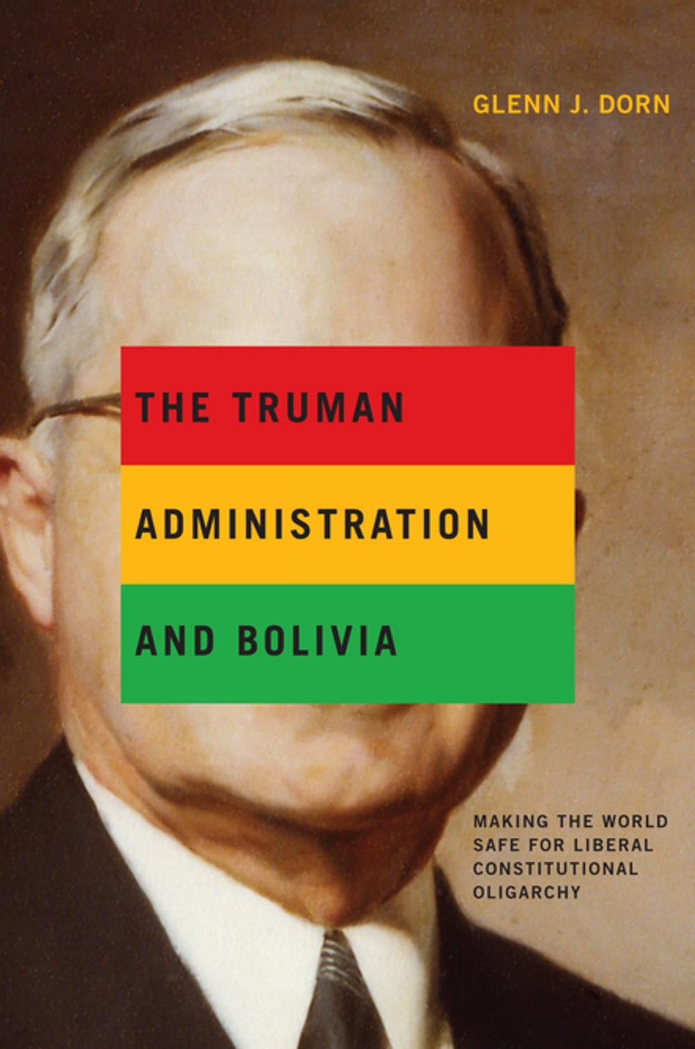 Big bigCover of The Truman Administration and Bolivia