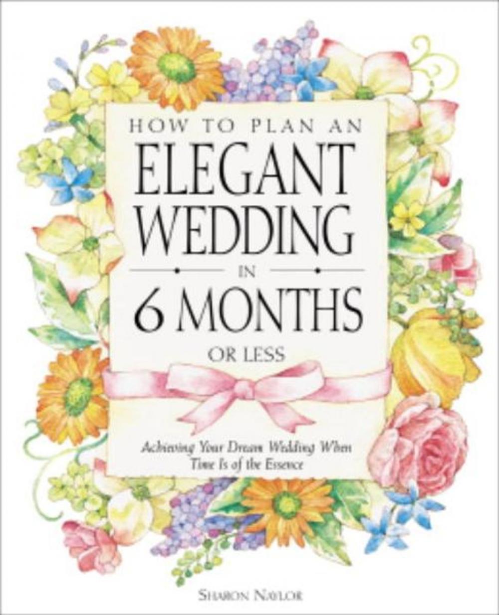 Big bigCover of How to Plan an Elegant Wedding in 6 Months or Less