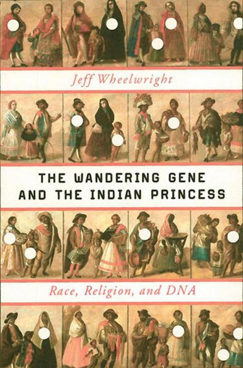 Big bigCover of The Wandering Gene and the Indian Princess: Race, Religion, and DNA