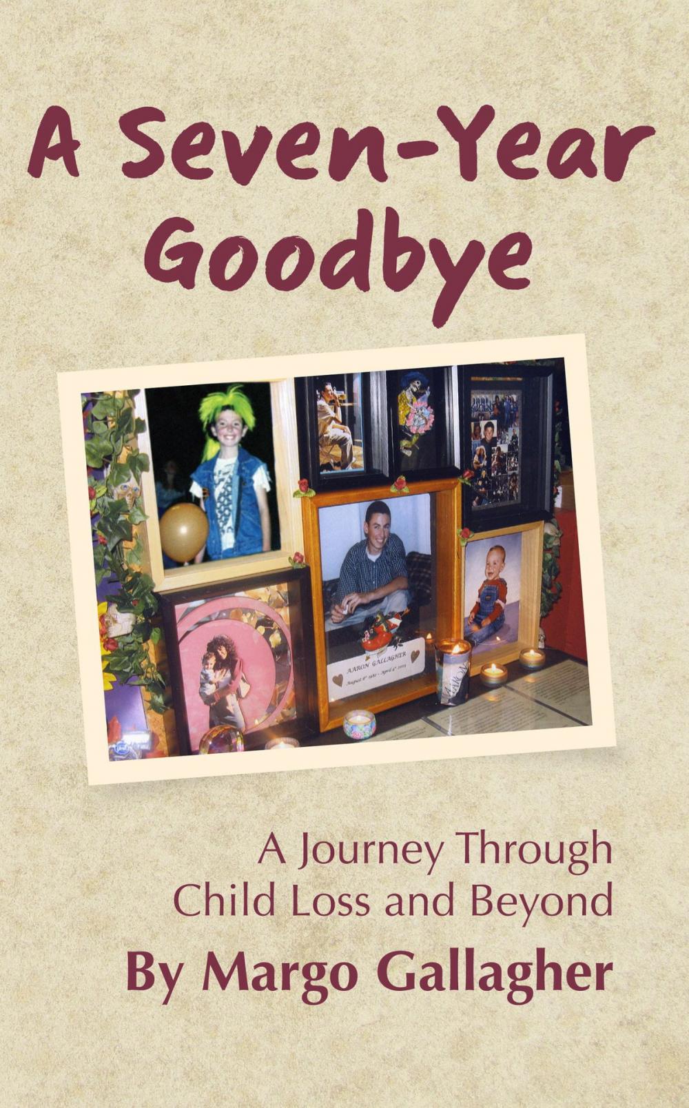 Big bigCover of A Seven-Year Goodbye: a journey through child loss and beyond