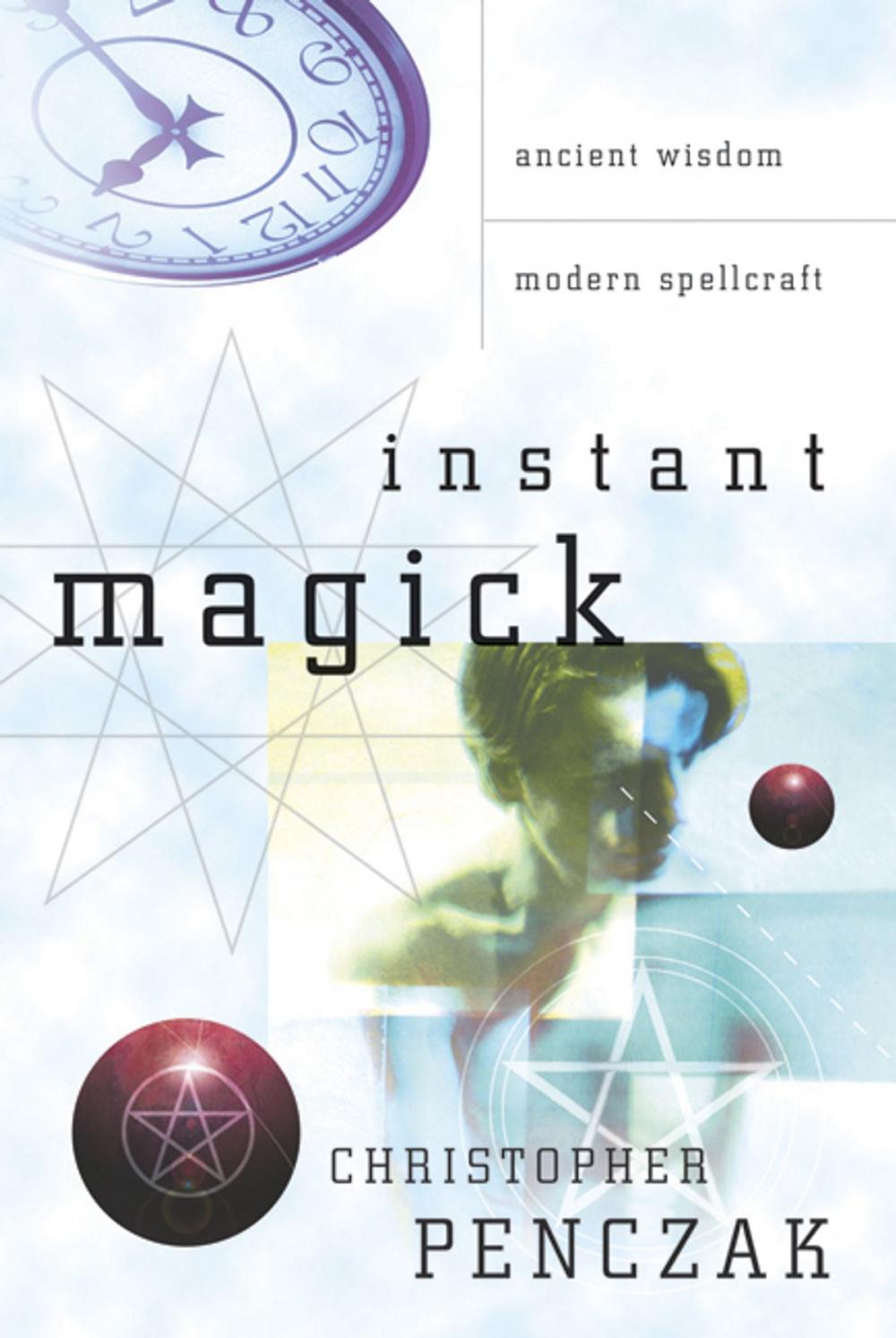 Big bigCover of Instant Magick: Ancient Wisdom, Modern Spellcraft