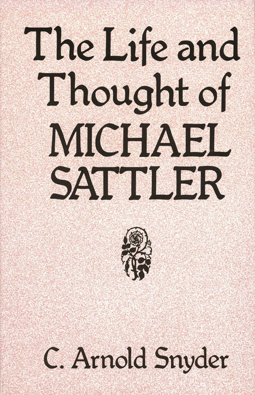 Big bigCover of The Life and Thought of Michael Sattler