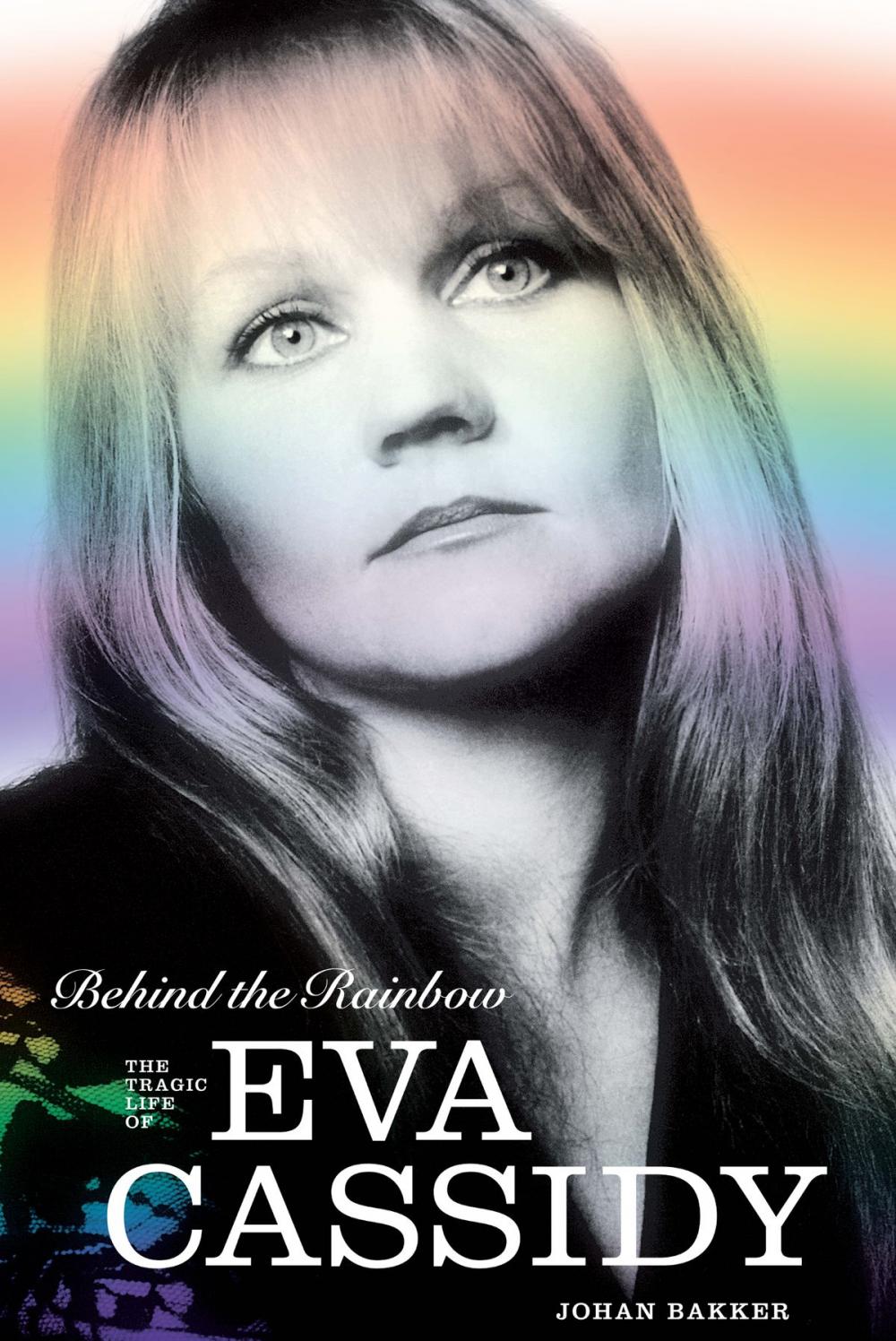 Big bigCover of Behind The Rainbow: The Story of Eva Cassidy