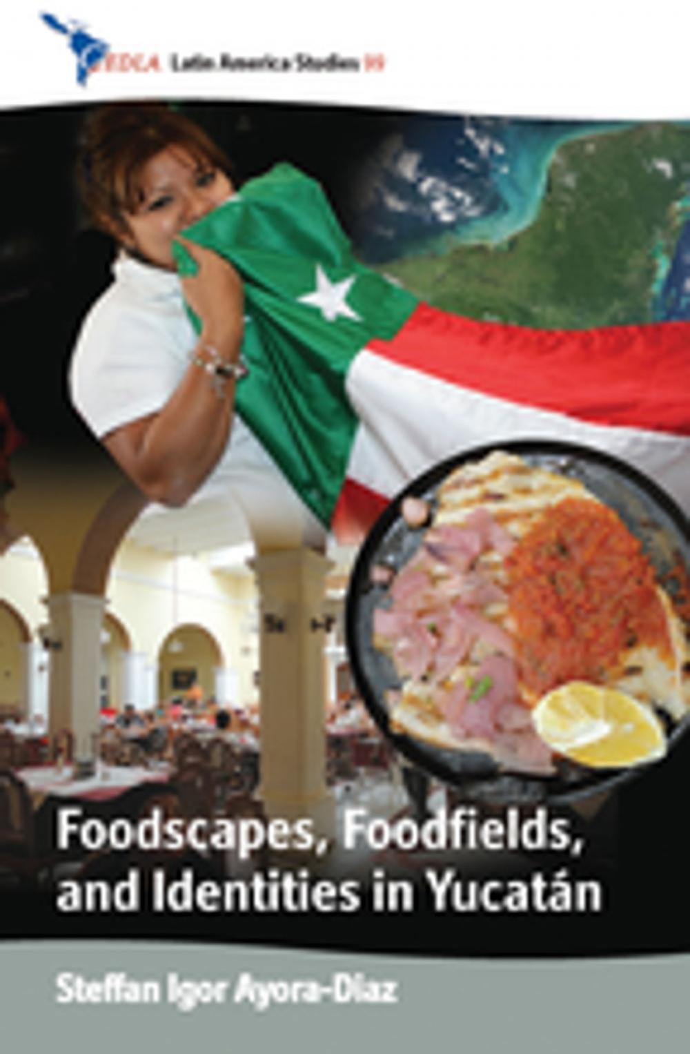 Big bigCover of Foodscapes, Foodfields, and Identities in the YucatÁn