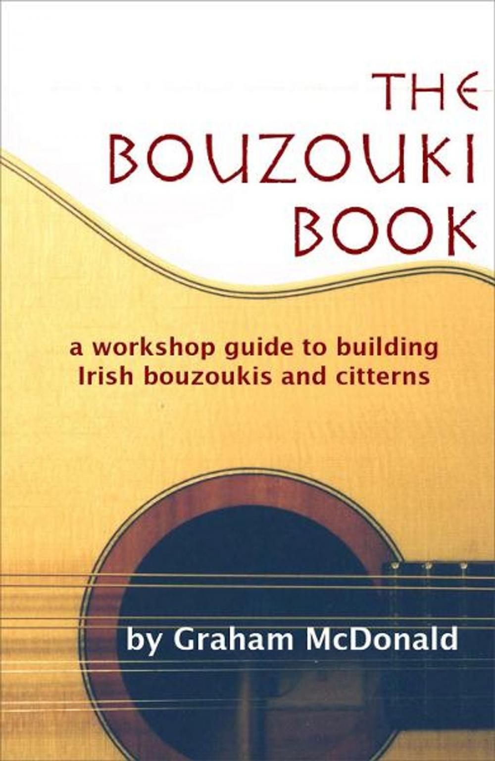 Big bigCover of The Bouzouki Book: A Workshop Guide to Building Irish Bouzoukis and Citterns