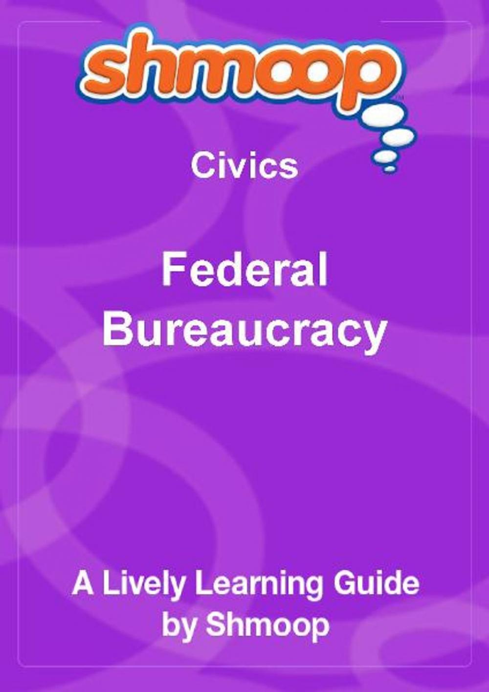 Big bigCover of Shmoop Civics Guide: Federal Bureaucracy