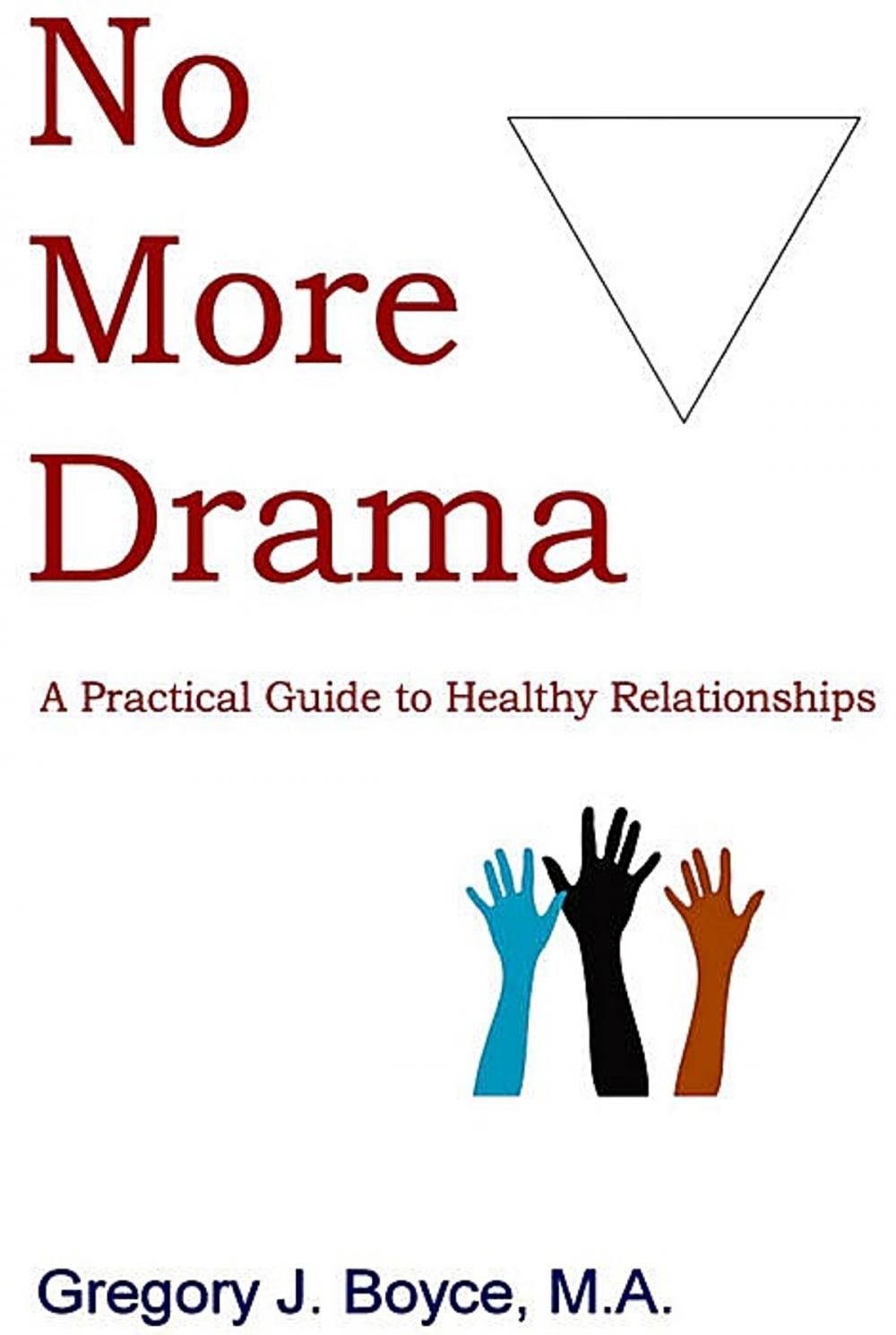 Big bigCover of No More Drama: A Practical Guide to Healthy Relationships