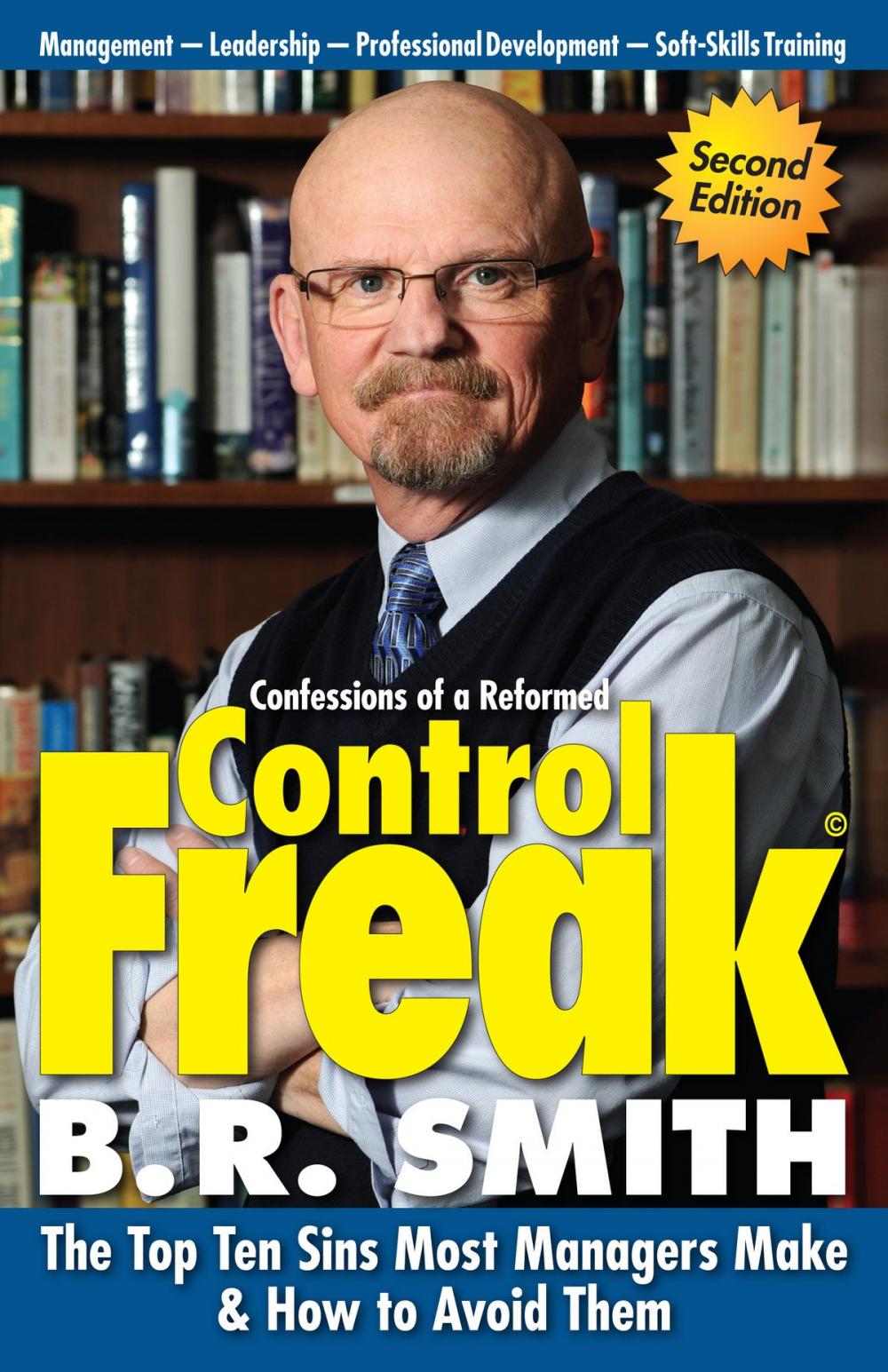 Big bigCover of Confessions of a Reformed Control Freak: The Top Ten Sins Most Managers Make & How to Avoid Them.