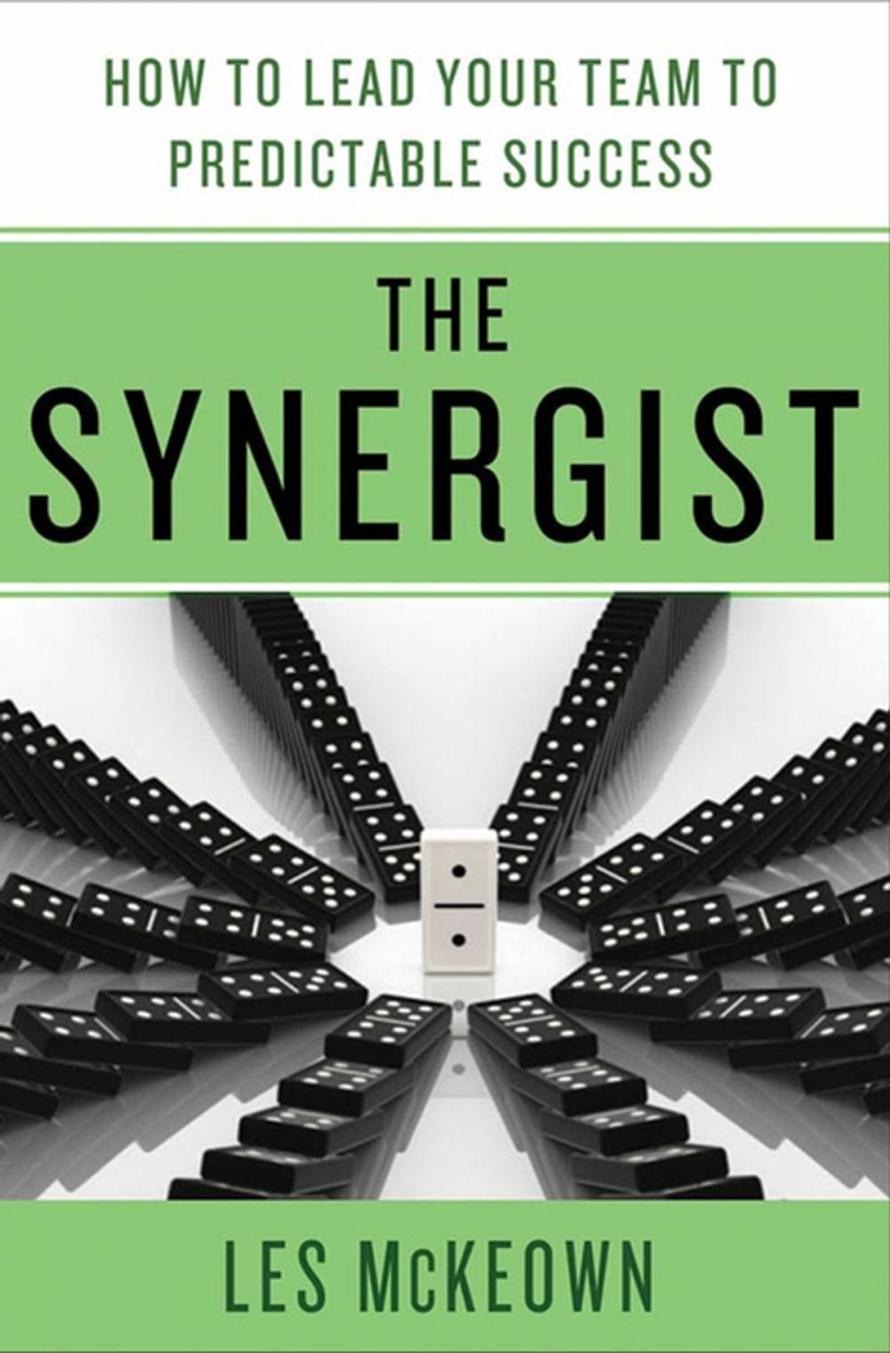 Big bigCover of The Synergist: How to Lead Your Team to Predictable Success