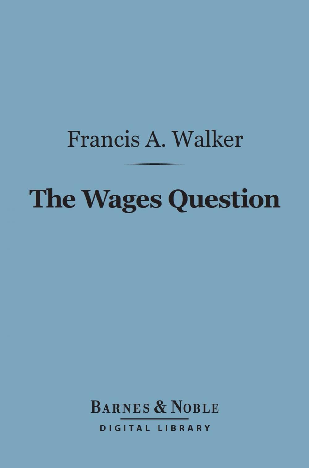 Big bigCover of The Wages Question (Barnes & Noble Digital Library)