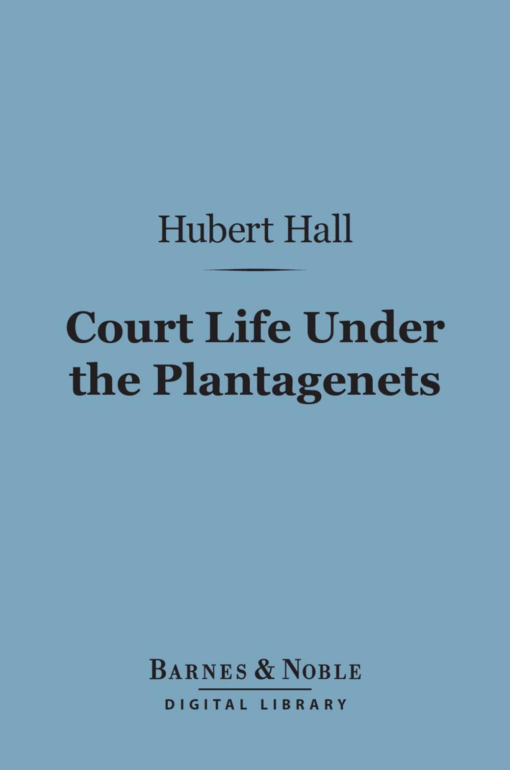 Big bigCover of Court Life Under the Plantagenets (Barnes & Noble Digital Library)