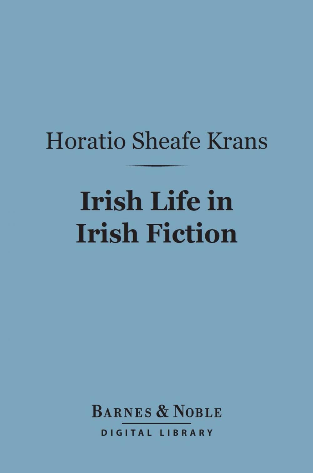 Big bigCover of Irish Life in Irish Fiction (Barnes & Noble Digital Library)