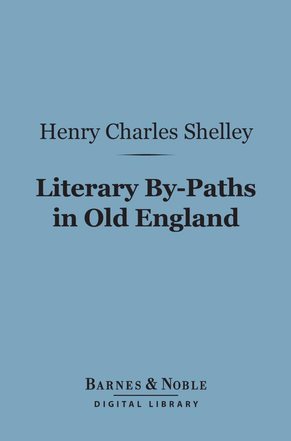 Big bigCover of Literary By-Paths in Old England (Barnes & Noble Digital Library)