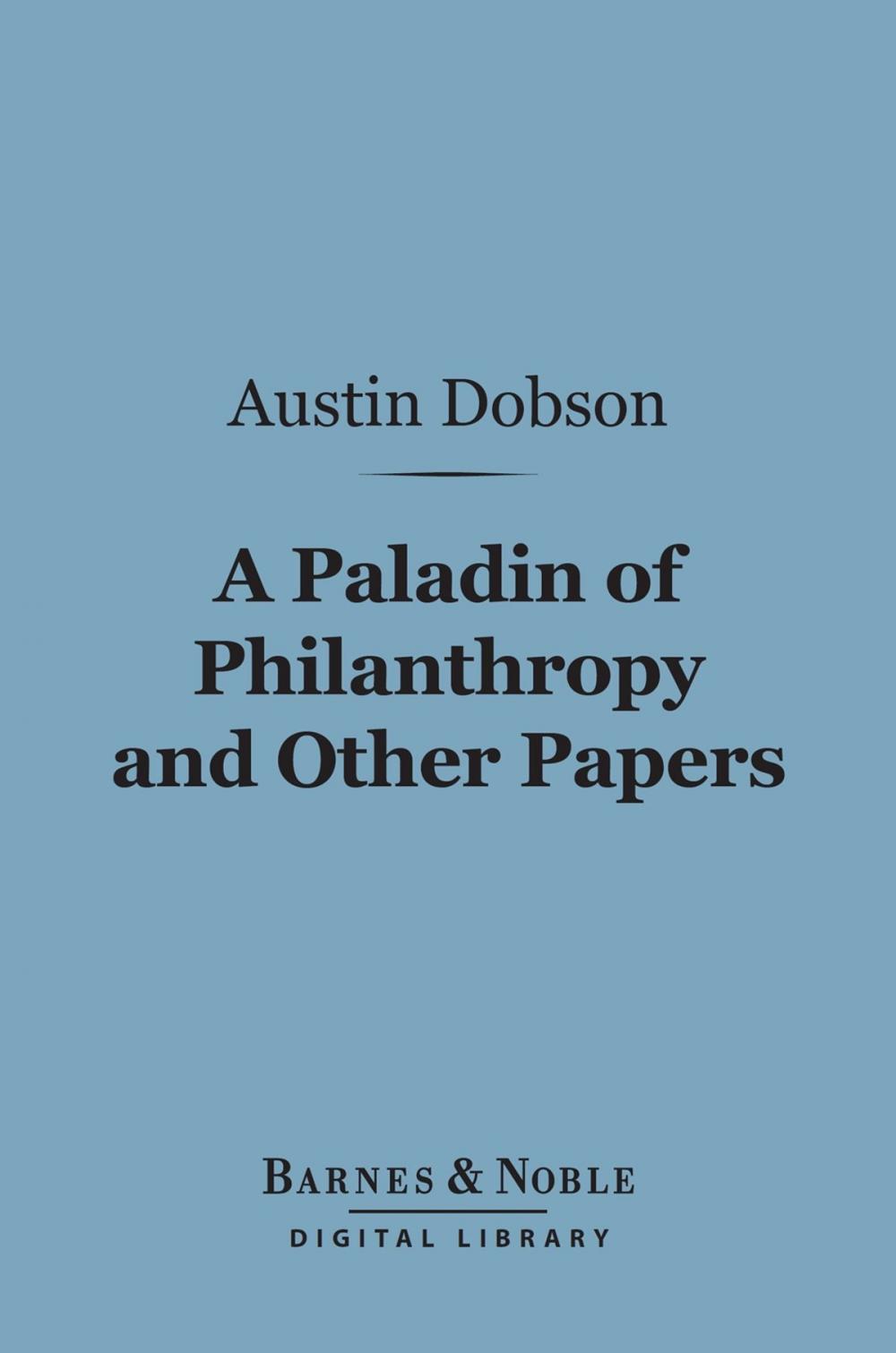 Big bigCover of A Paladin of Philanthropy and Other Papers (Barnes & Noble Digital Library)