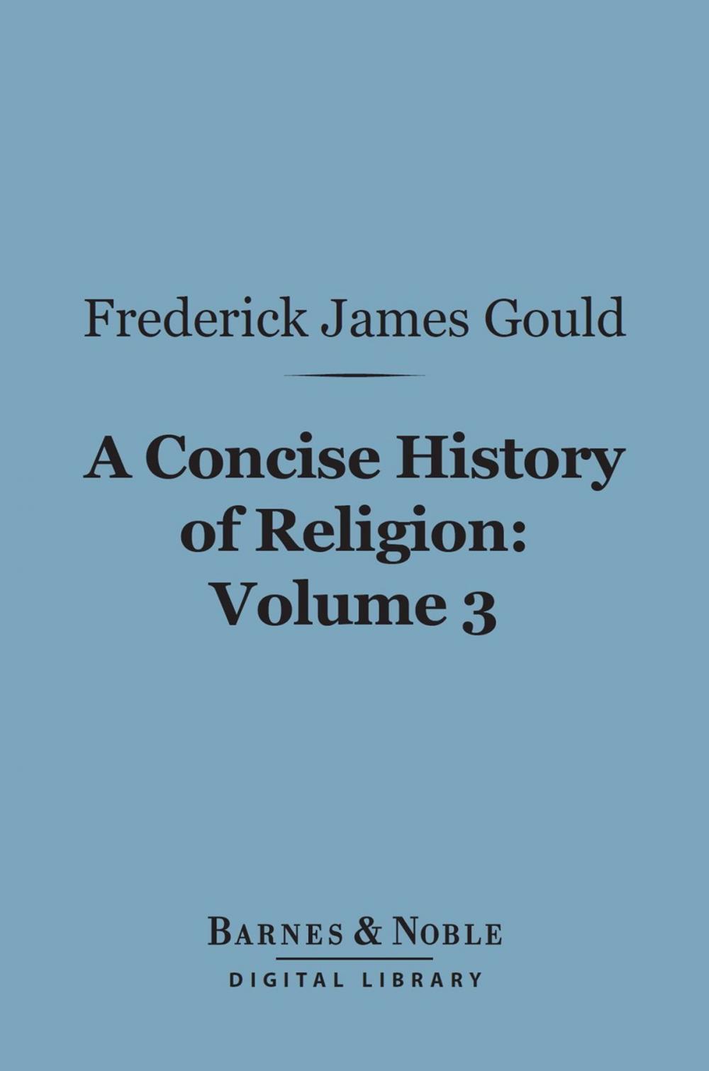 Big bigCover of A Concise History of Religion, Volume 3 (Barnes & Noble Digital Library)