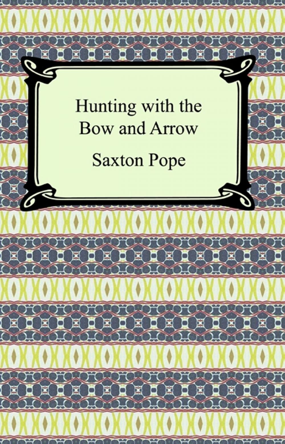 Big bigCover of Hunting with the Bow and Arrow