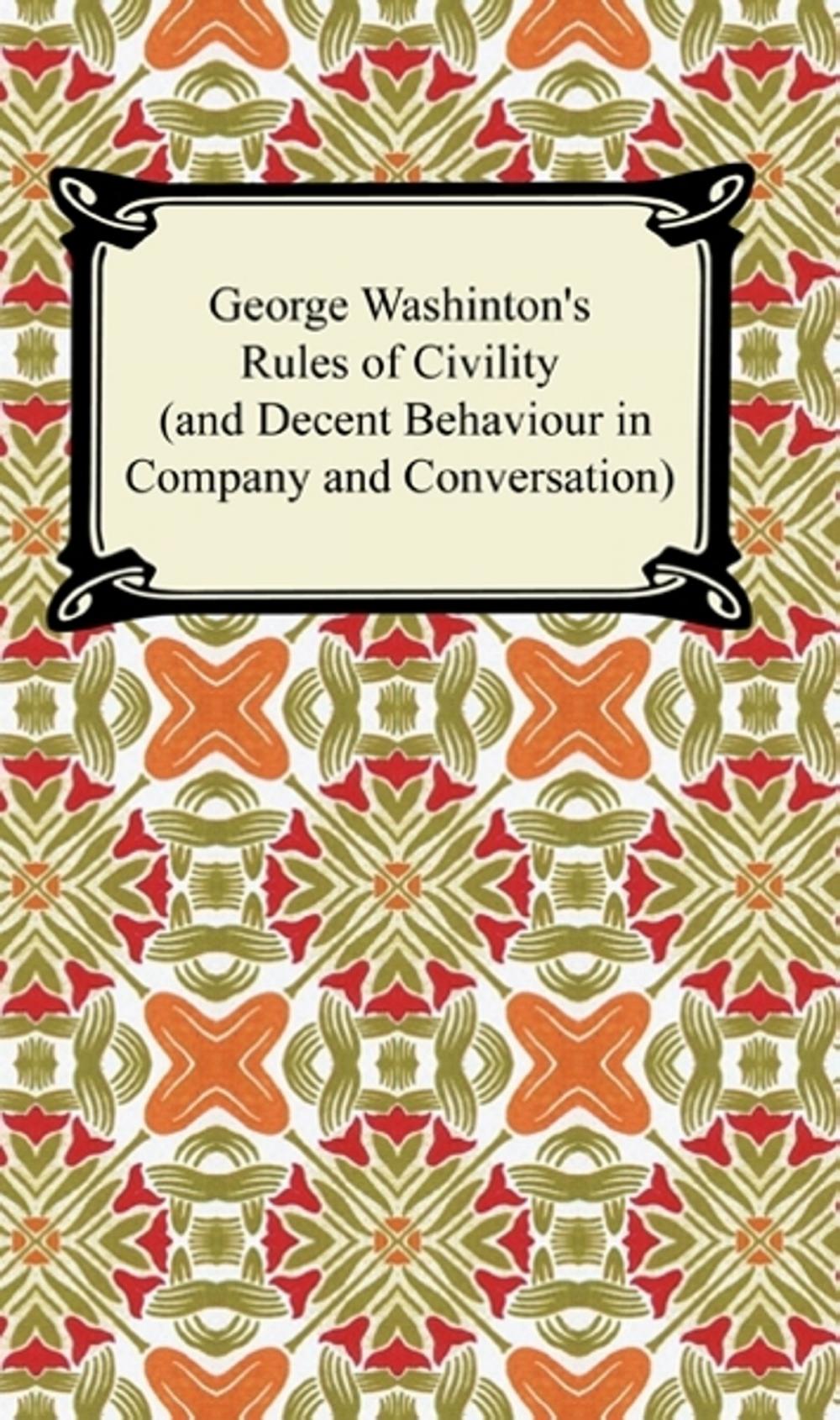 Big bigCover of George Washington's Rules of Civility (and Decent Behaviour in Company and Conversation)