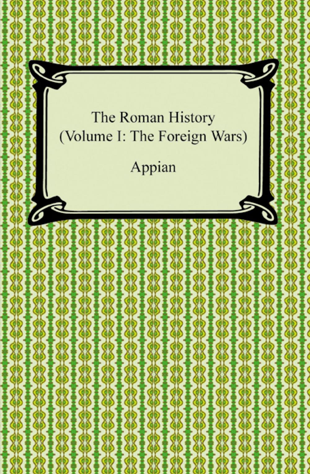 Big bigCover of The Roman History (Volume I: The Foreign Wars)