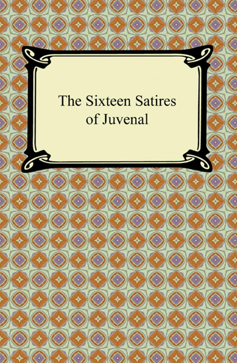 Big bigCover of The Sixteen Satires of Juvenal