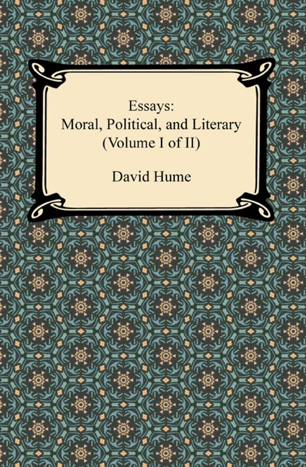 Big bigCover of Essays: Moral, Political, and Literary (Volume I of II)