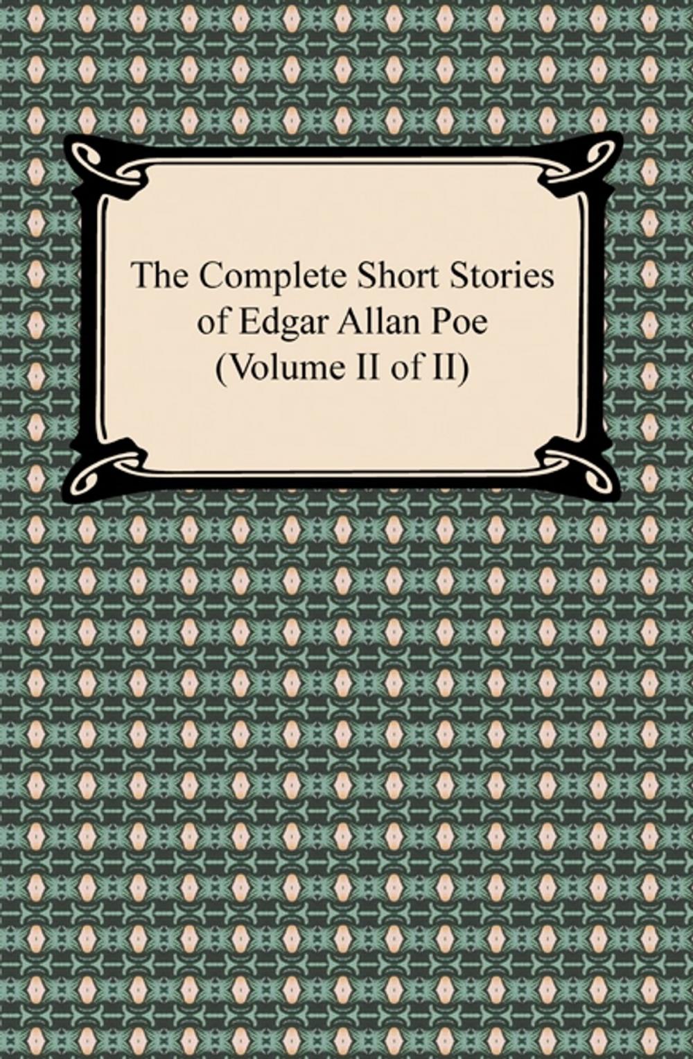 Big bigCover of The Complete Short Stories of Edgar Allan Poe (Volume II of II)