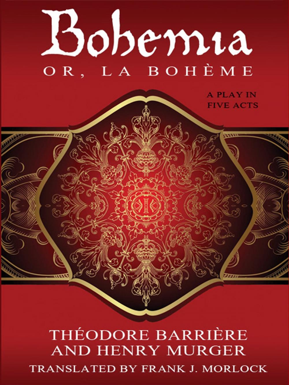 Big bigCover of Bohemia; or, La Bohème: A Play in Five Acts