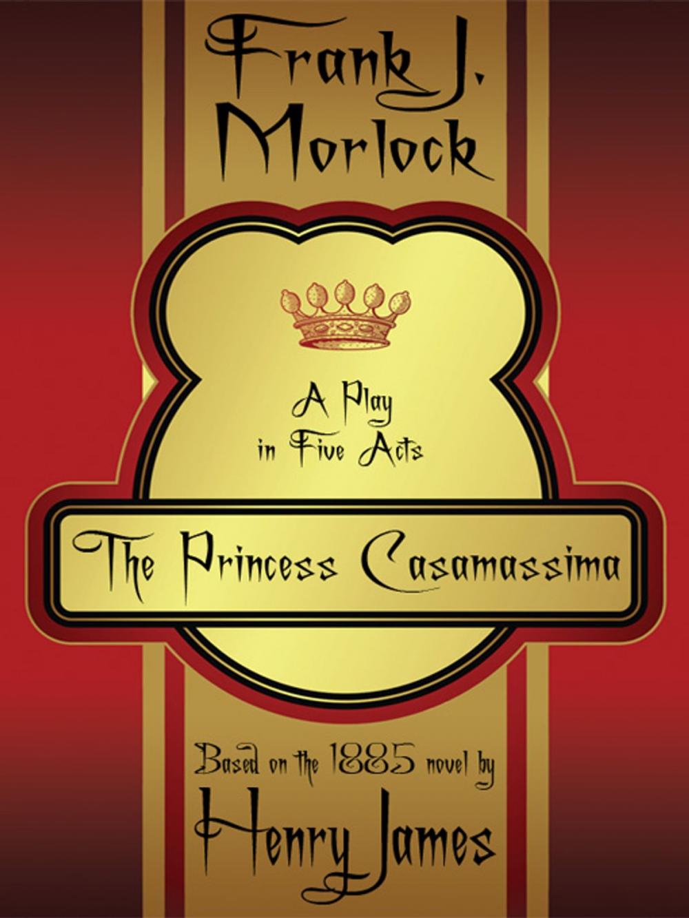 Big bigCover of The Princess Casamassima: A Play in Five Acts