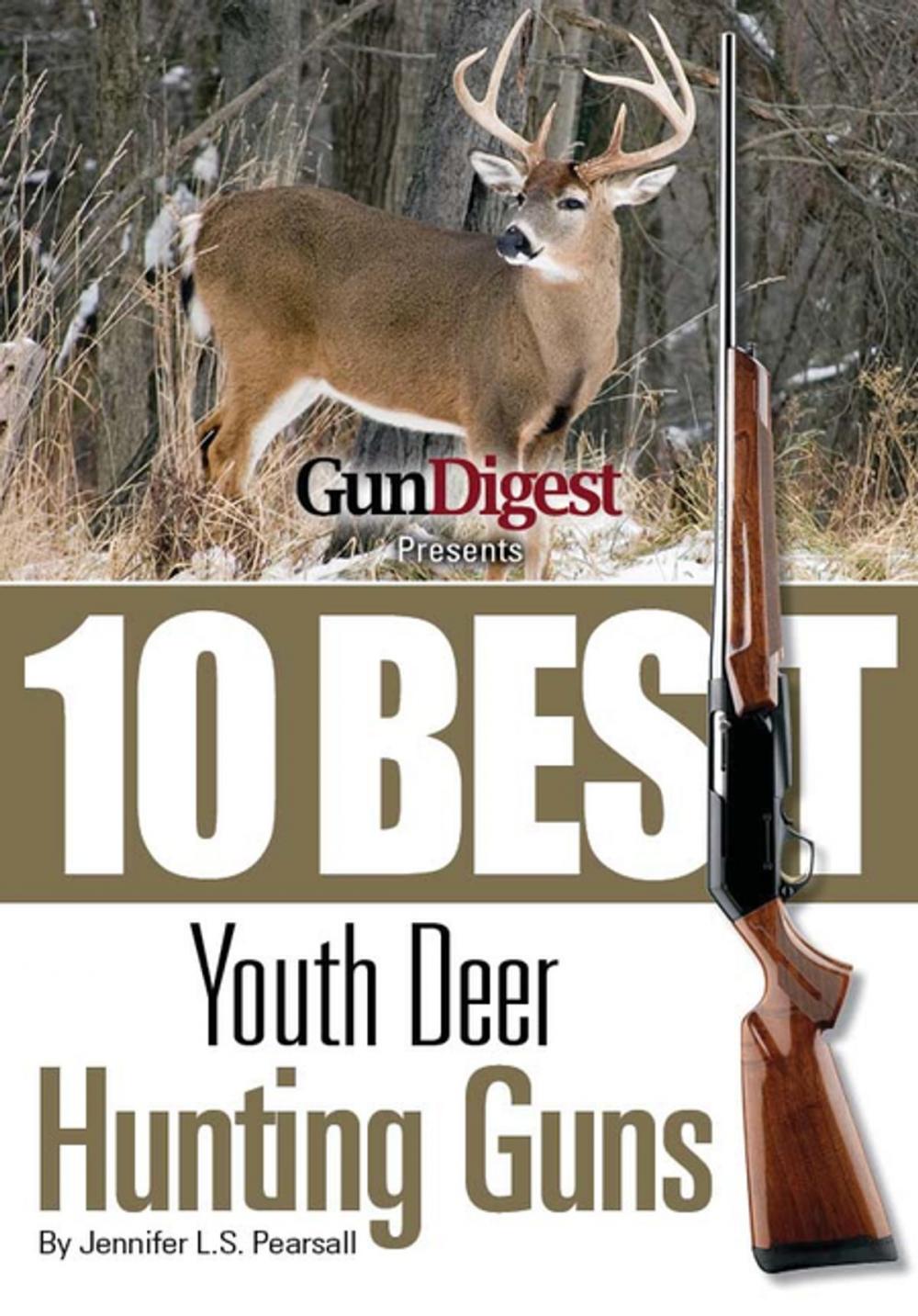 Big bigCover of Gun Digest Presents 10 Best Youth Deer Guns