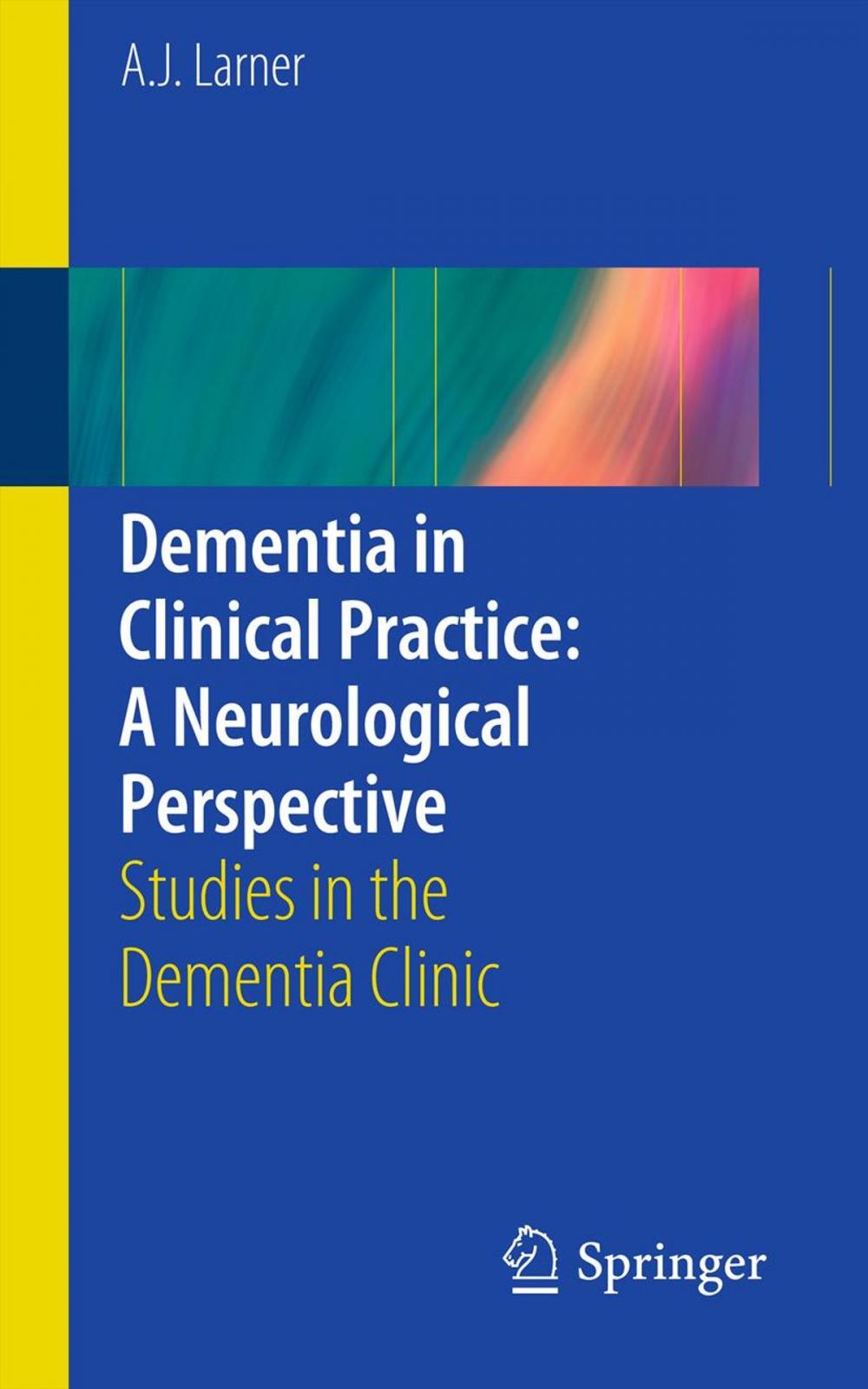 Big bigCover of Dementia in Clinical Practice: A Neurological Perspective