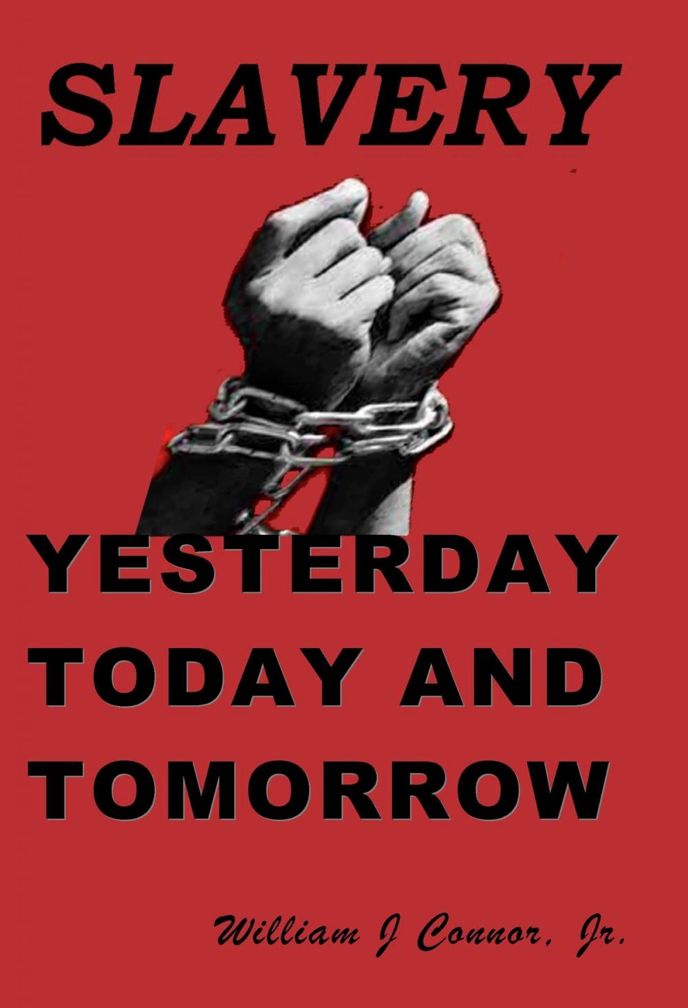 Big bigCover of Slavery: Yesterday, Today and Tomorrow