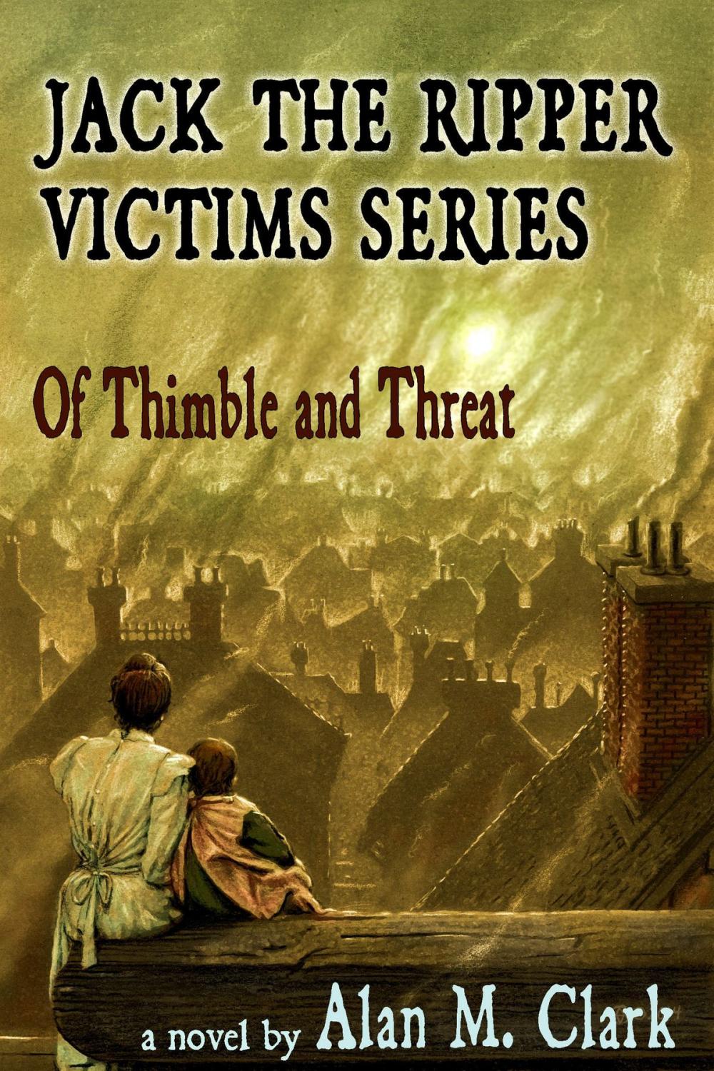 Big bigCover of Jack the Ripper Victims Series: Of Thimble and Threat