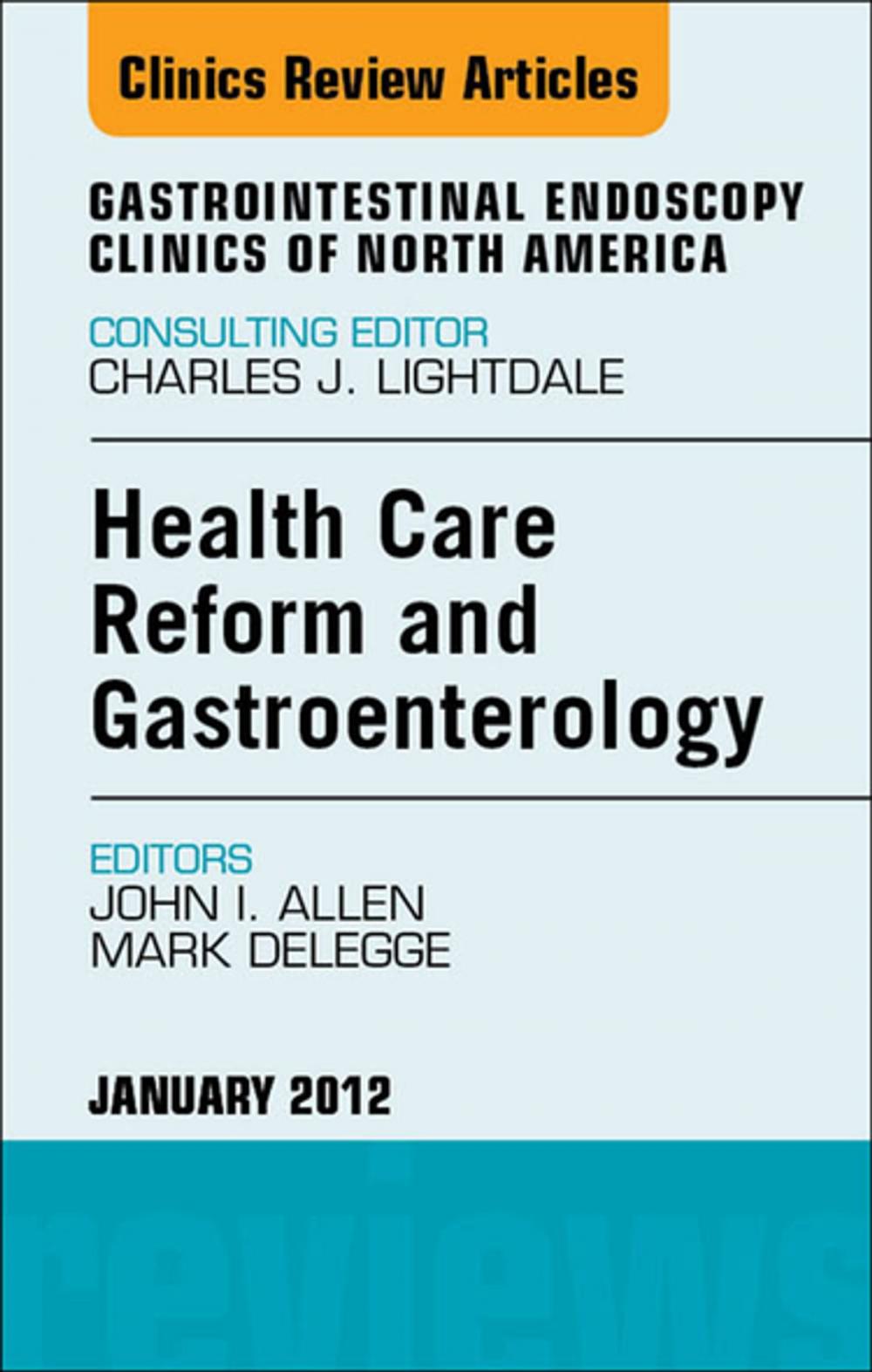 Big bigCover of Health Care Reform and Gastroenterology, An Issue of Gastrointestinal Endoscopy Clinics - E-Book