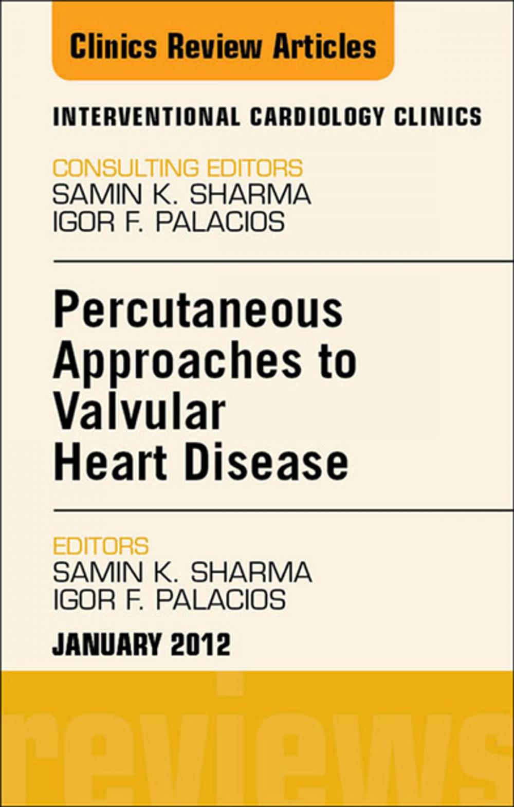 Big bigCover of Percutaneous Approaches to Valvular Heart Disease, An Issue of Interventional Cardiology Clinics - E-Book