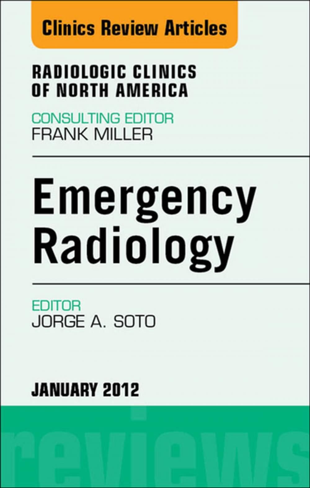 Big bigCover of Emergency Radiology, An Issue of Radiologic Clinics of North America - E-Book