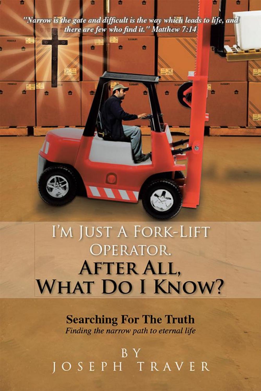 Big bigCover of I’M Just a Fork-Lift Operator. After All, What Do I Know ?