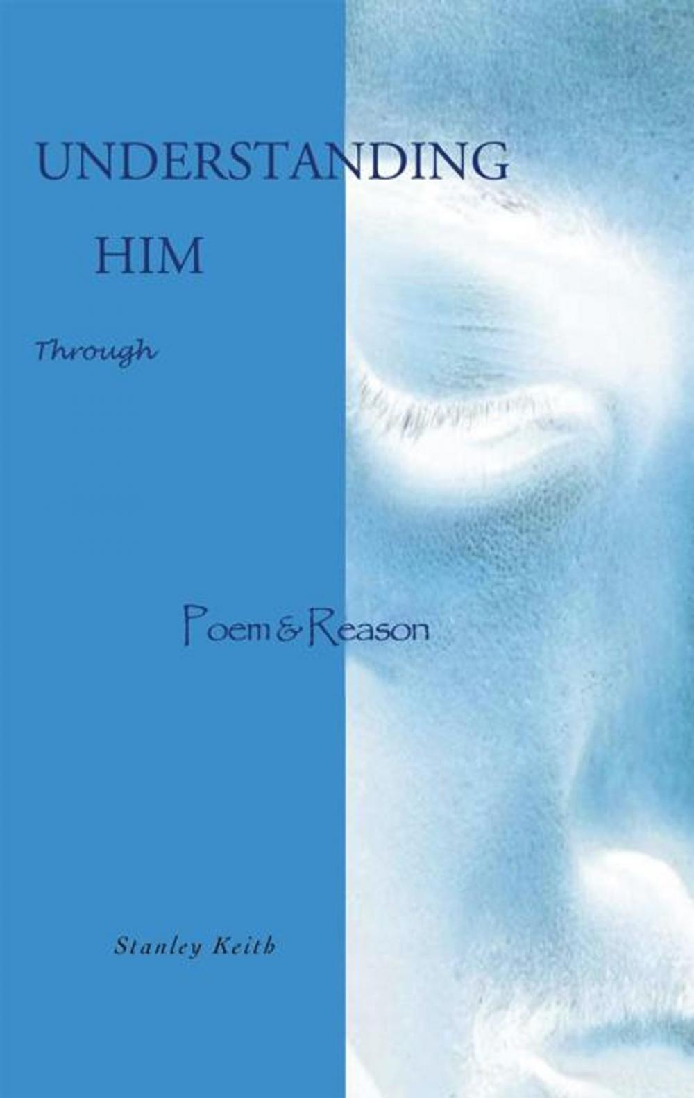 Big bigCover of Understanding Him Through Poem & Reason