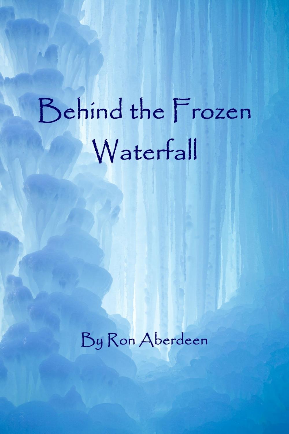 Big bigCover of Behind the Frozen Waterfall