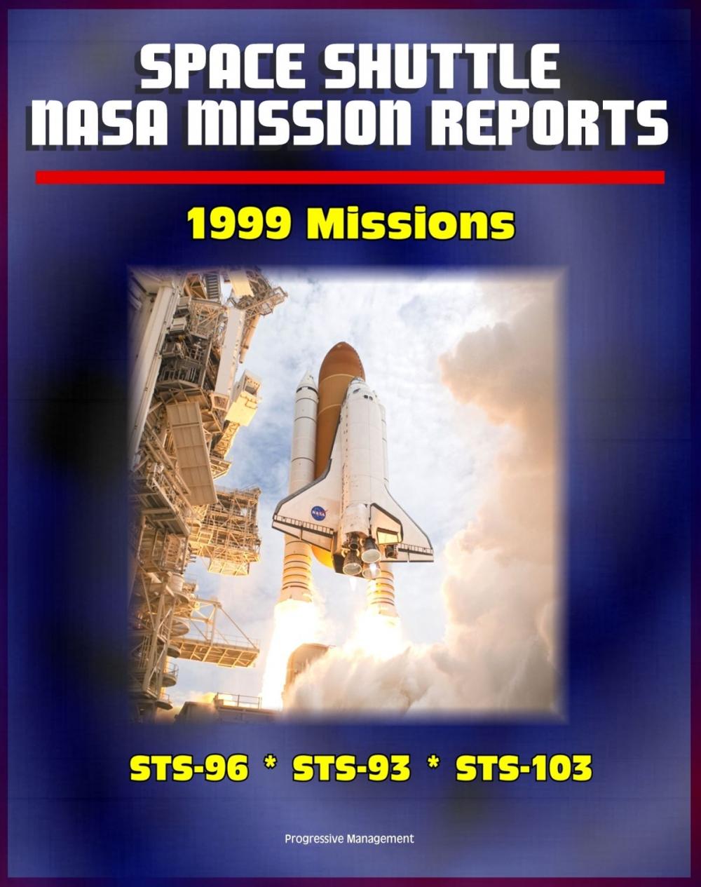 Big bigCover of Space Shuttle NASA Mission Reports: 1999 Missions, STS-96, STS-93, STS-103