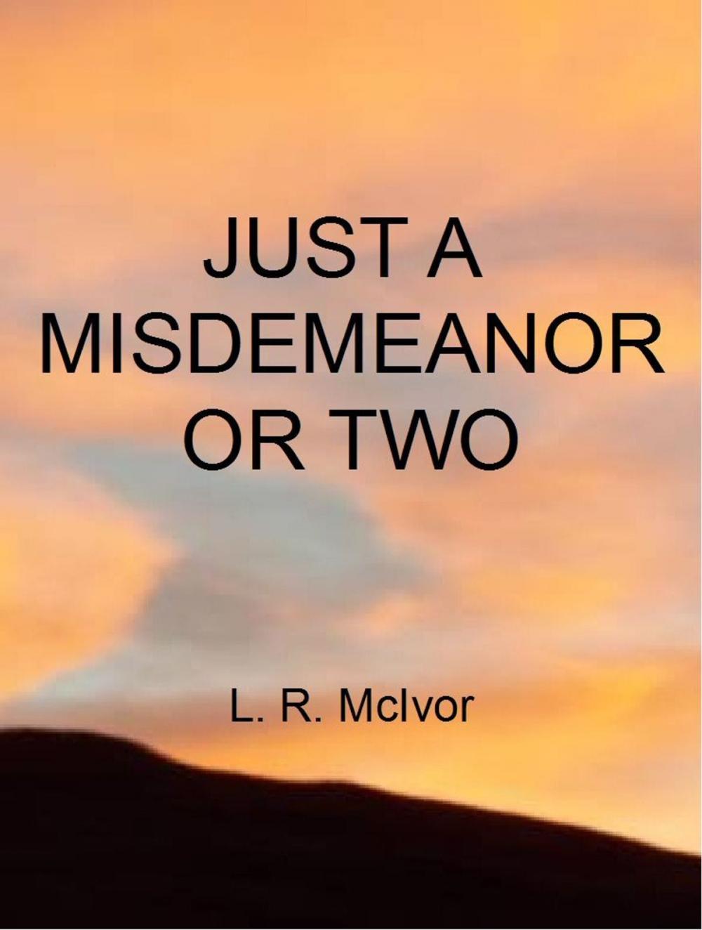 Big bigCover of Just A Misdemeanor Or Two