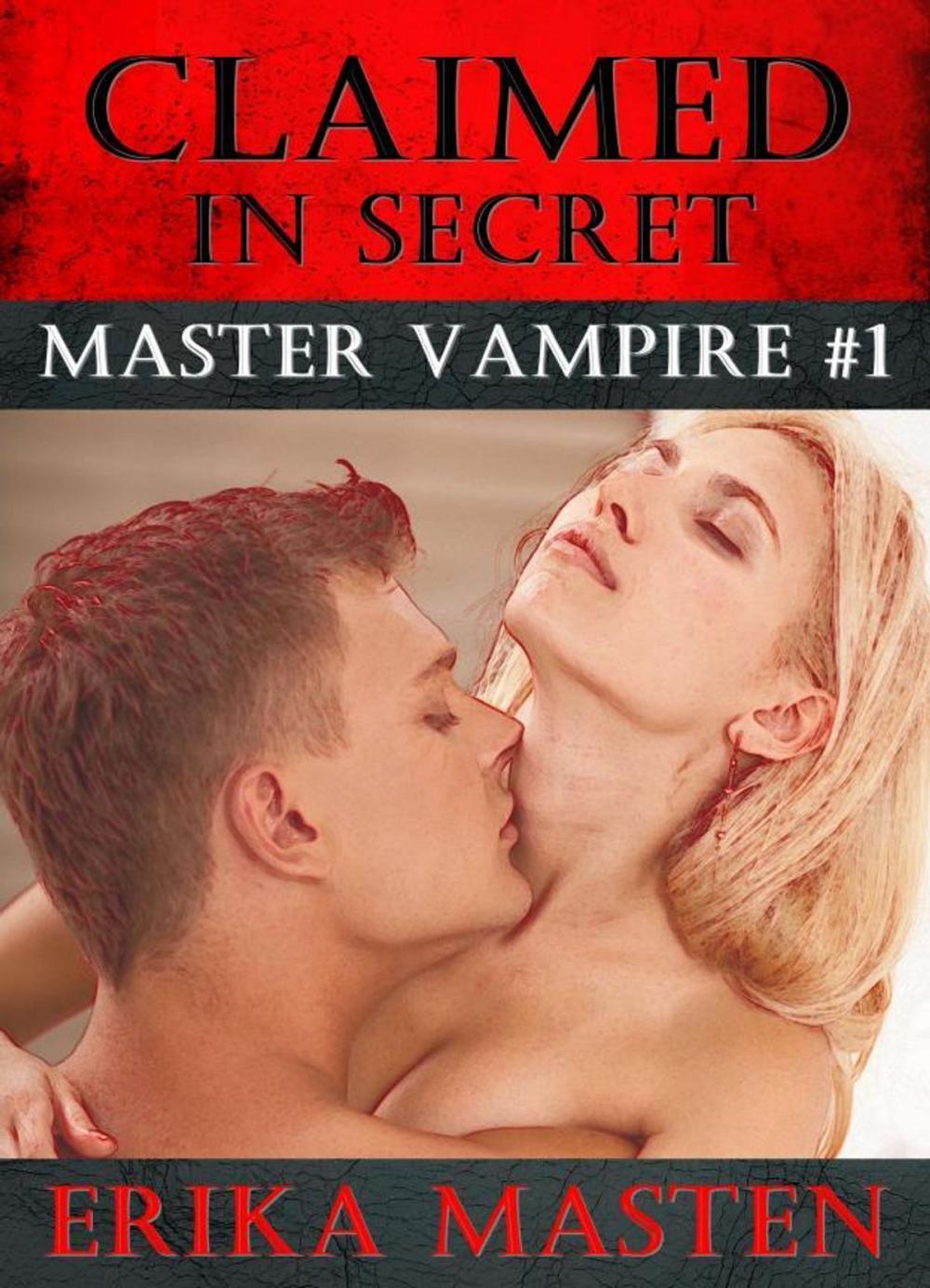 Big bigCover of Claimed In Secret: Master Vampire #1