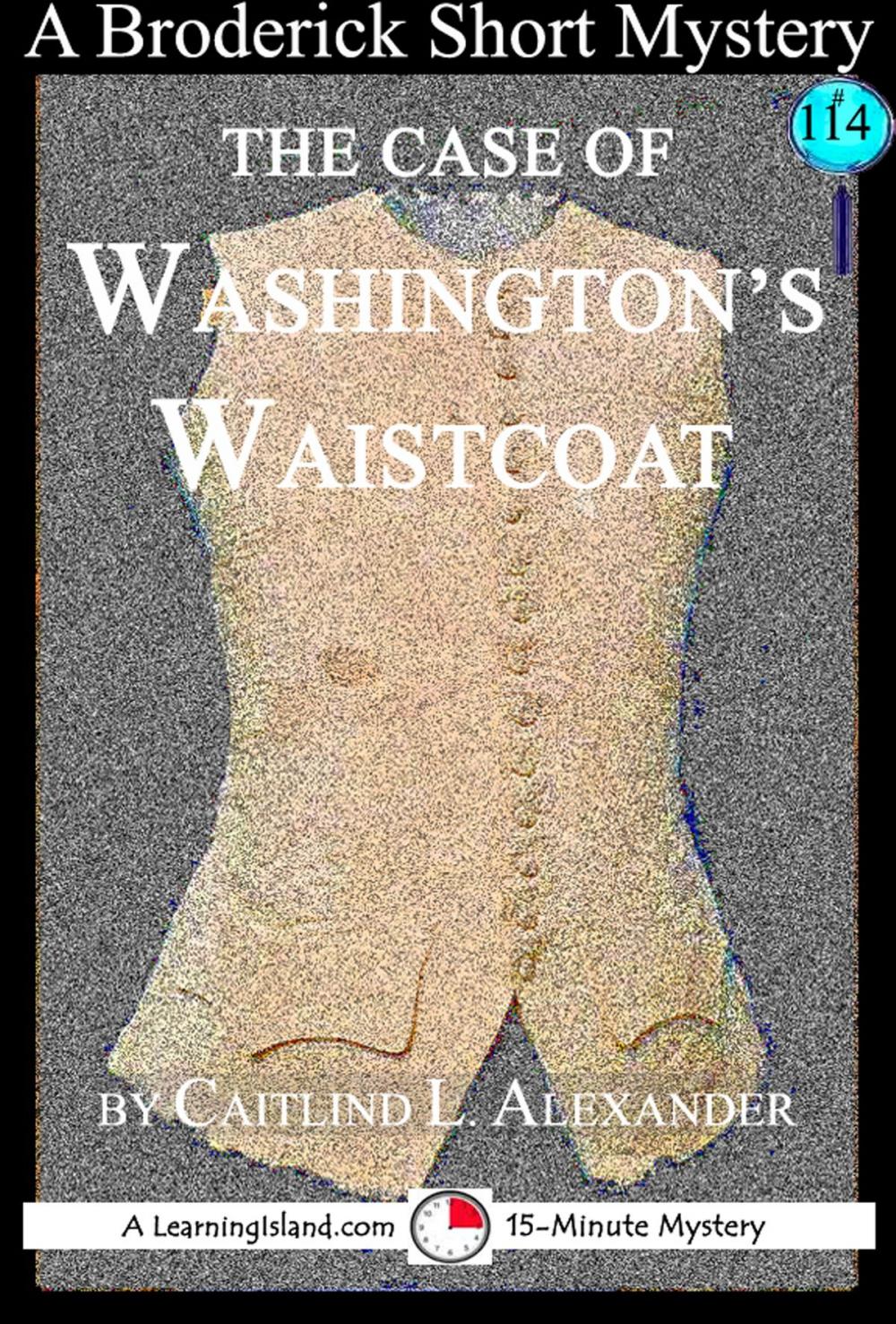 Big bigCover of The Case of Washington's Waistcoat: A 15-Minute Broderick Mystery