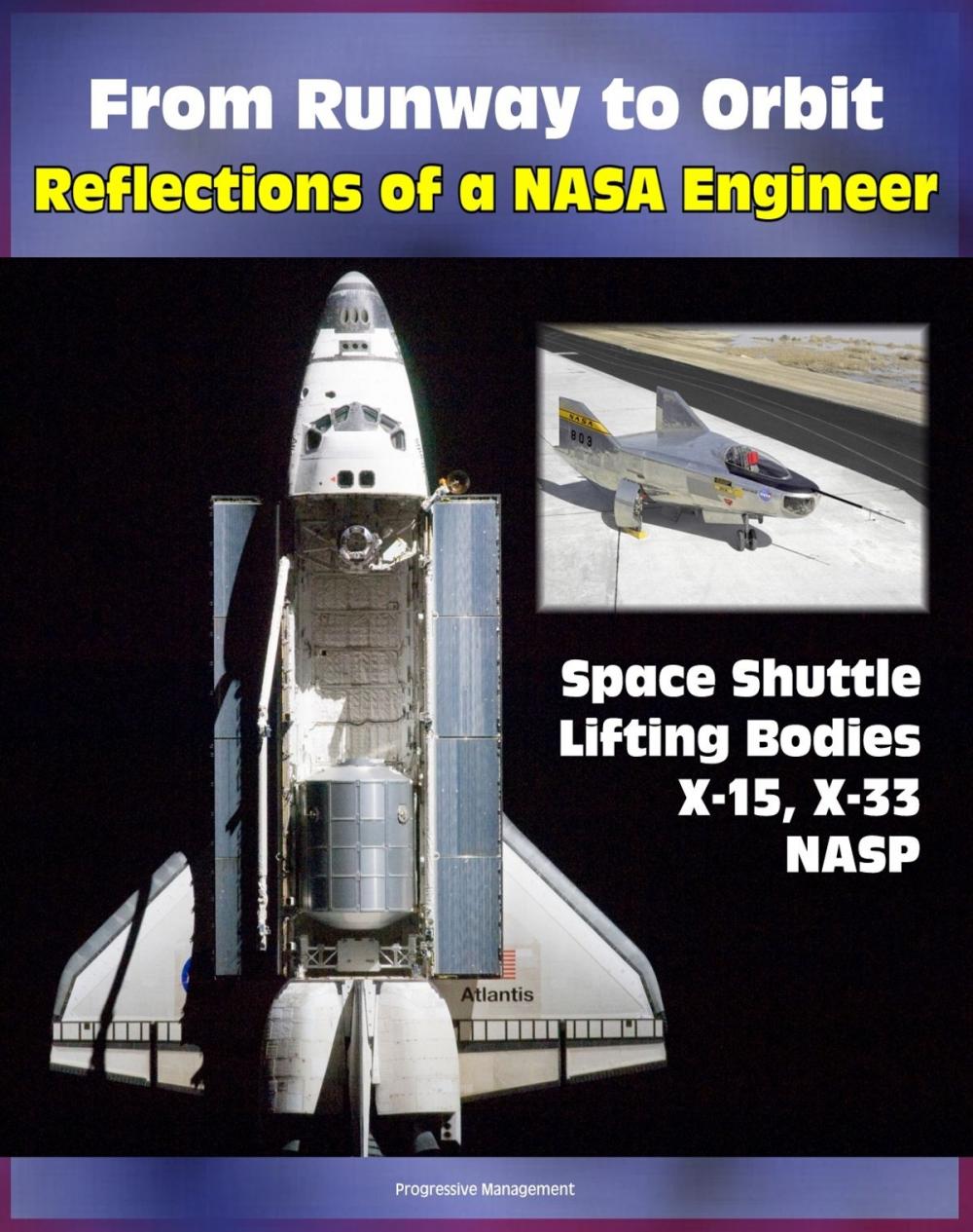 Big bigCover of From Runway to Orbit: Reflections of a NASA Engineer - Revelations about the Space Shuttle, Challenger Accident, X-15, Lifting Body Program, NASP, Hypersonics and the X-33 (NASA SP 2004-4109)