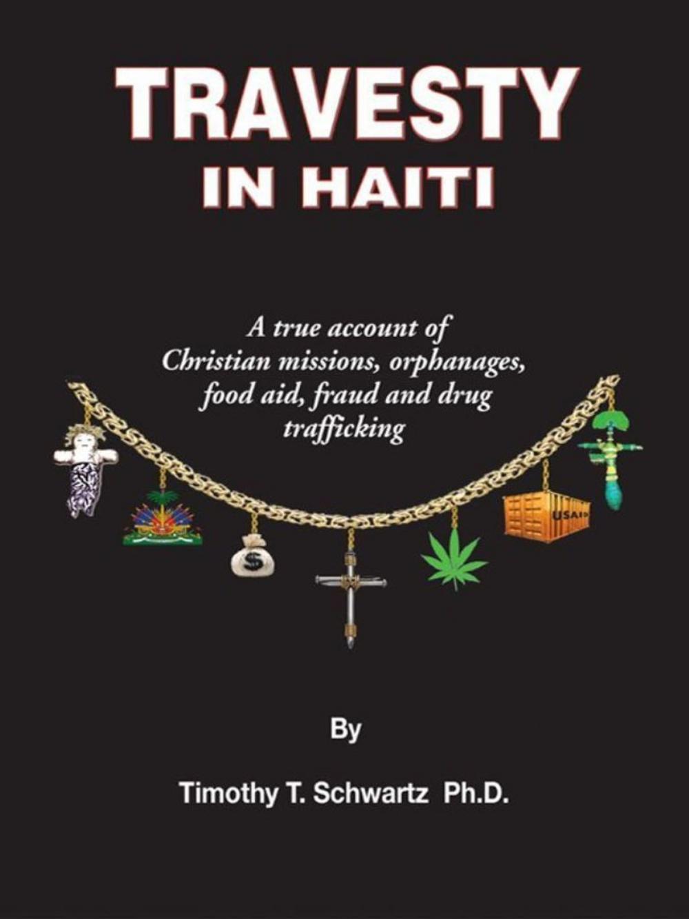 Big bigCover of Travesty in Haiti: A true account of Christian missions, orphanages, fraud, food aid and drug trafficking