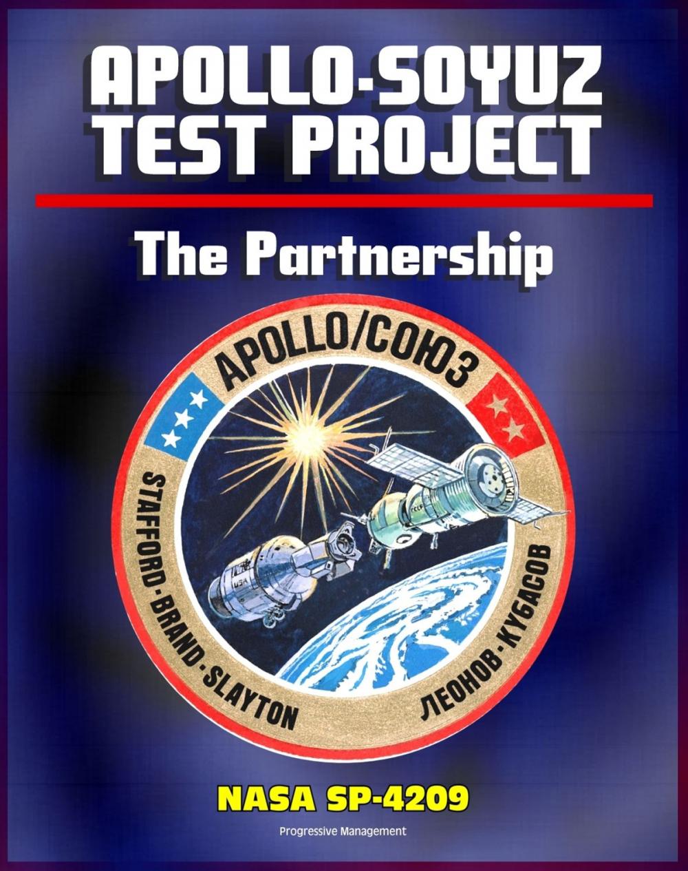 Big bigCover of The Partnership: A History of the Apollo-Soyuz Test Project (NASA SP-4209) - Comprehensive Official History of NASA's Work with the Soviet Union and Russia Leading to the Historic 1975 ASTP Mission