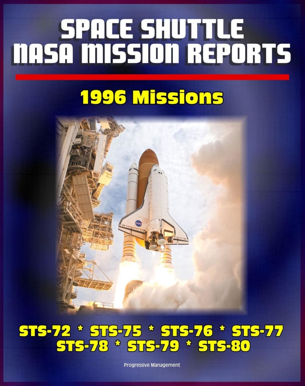 Big bigCover of Space Shuttle NASA Mission Reports: 1996 Missions, STS-72, STS-75, STS-76, STS-77, STS-78, STS-79, STS-80