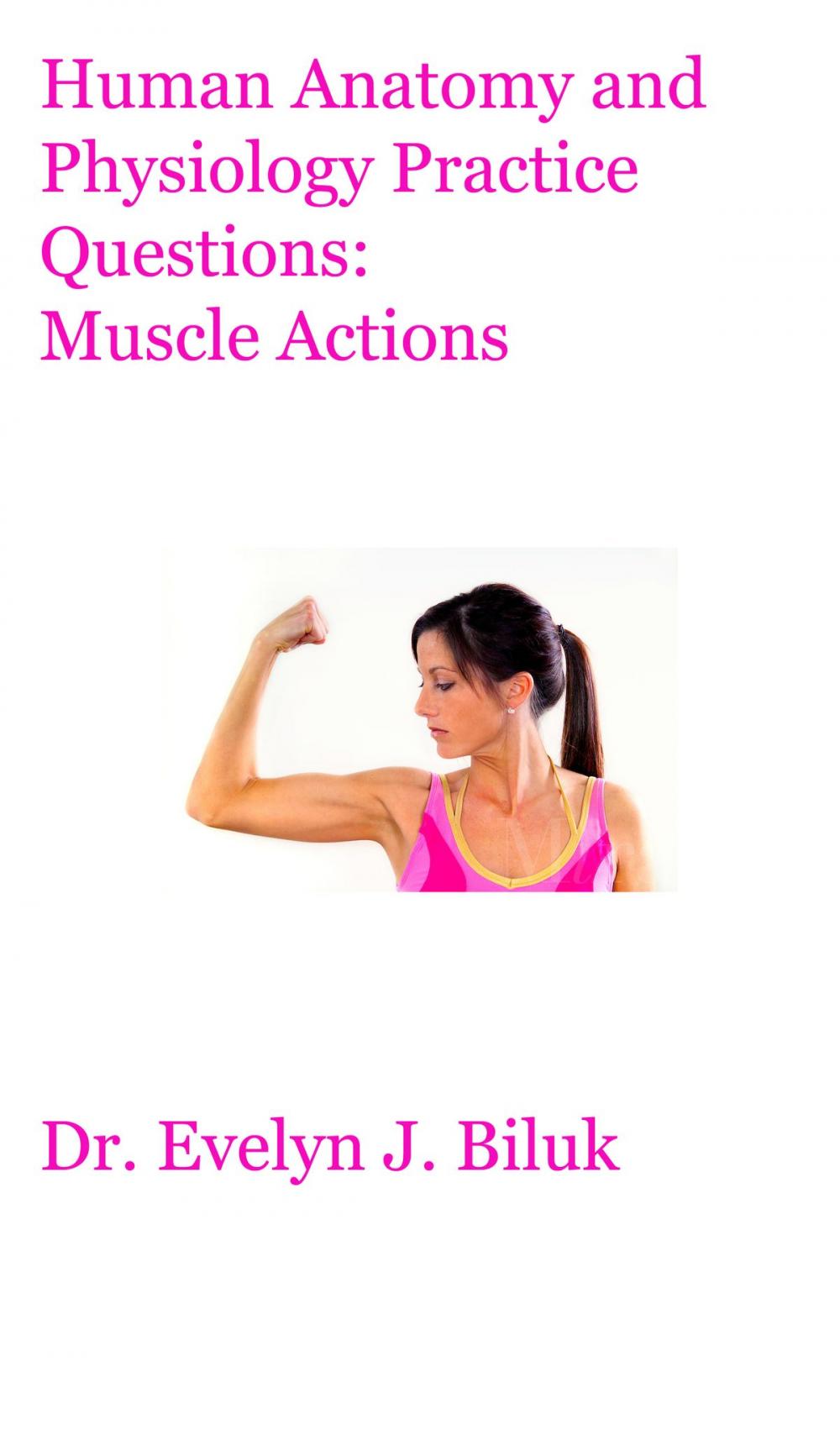Big bigCover of Human Anatomy and Physiology Practice Questions: Muscle Actions